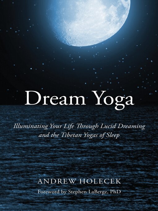 Title details for Dream Yoga by Andrew Holecek - Available